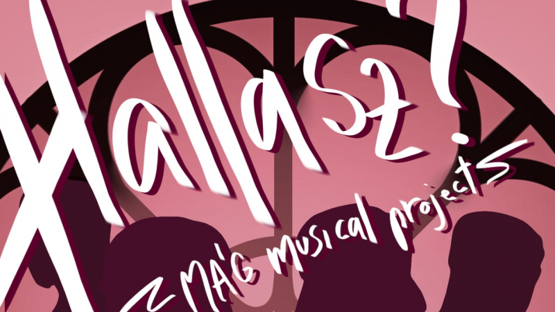 MÁG Musical project - Hallasz?